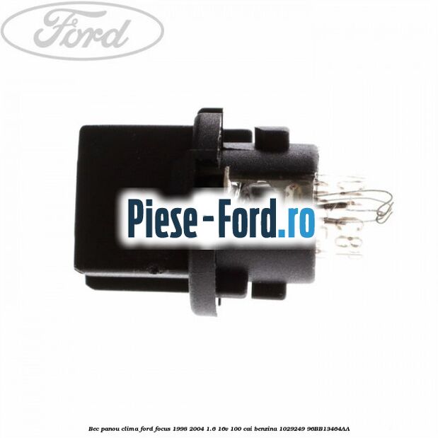 Bec panou clima Ford Focus 1998-2004 1.6 16V 100 cai benzina #DDF0187AC5