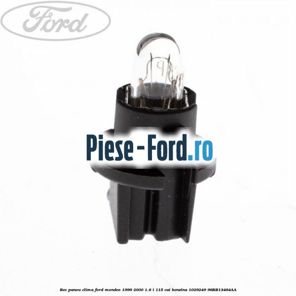Bec panou clima Ford Mondeo 1996-2000 1.8 i 115 cai benzina