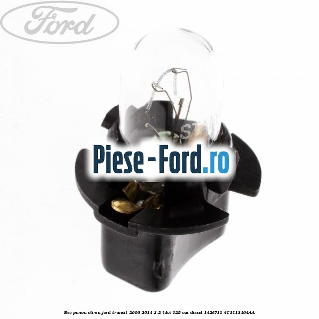 Bec P21W 21W 12V Ford Original Ford Transit 2006-2014 2.2 TDCi 125 cai diesel