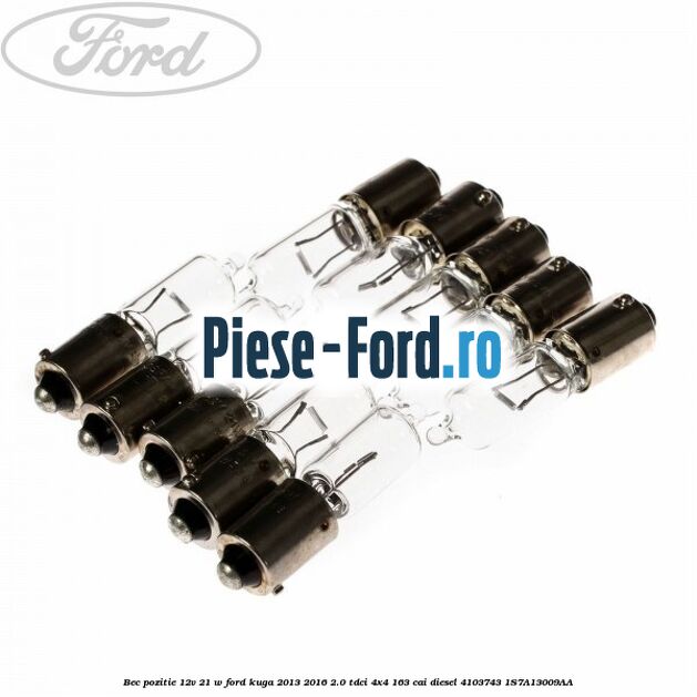 Bec pozitie 12V 21 W Ford Kuga 2013-2016 2.0 TDCi 4x4 163 cai diesel #6BBFCFC7DD