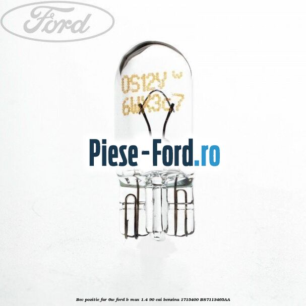 Bec pozitie far 6W Ford B-Max 1.4 90 cai benzina #0D1431C9DD