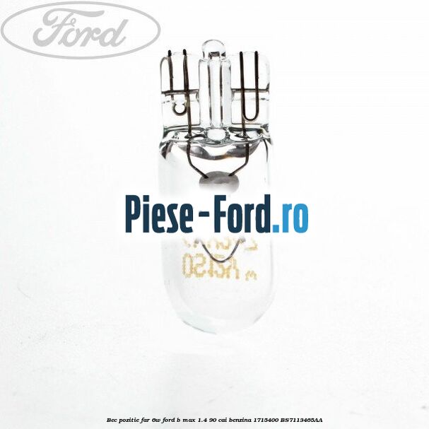 Bec pozitie far 6W Ford B-Max 1.4 90 cai benzina #0D1431C9DD