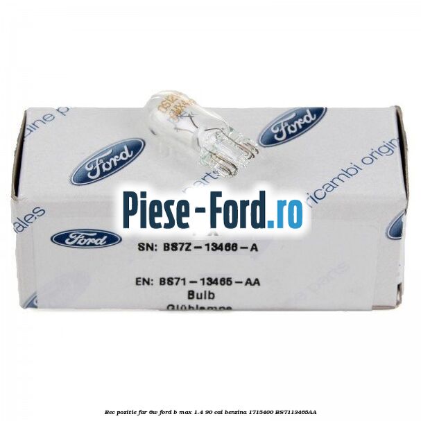 Bec pozitie far 6W Ford B-Max 1.4 90 cai benzina #0D1431C9DD