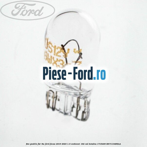 Bec pozitie far 6W Ford Focus 2019-2023 1.5 EcoBoost 182 cai benzina #B49BA221E6