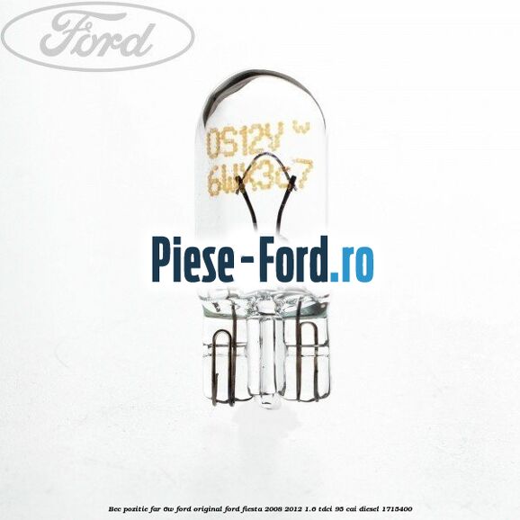 Bec pozitie far 6W Ford original Ford Fiesta 2008-2012 1.6 TDCi 95 cai