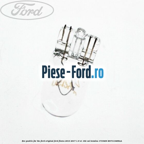 Bec pozitie far 6W Ford original Ford Fiesta 2013-2017 1.6 ST 182 cai benzina