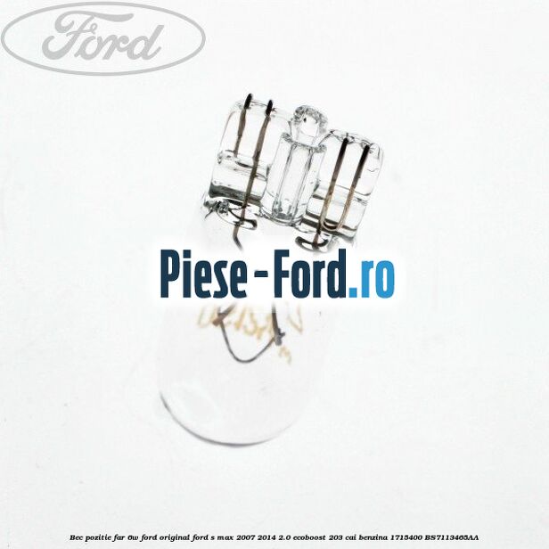 Bec pozitie far 6W Ford original Ford S-Max 2007-2014 2.0 EcoBoost 203 cai benzina