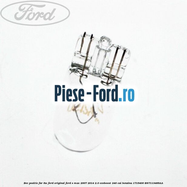 Bec pozitie far 6W Ford original Ford S-Max 2007-2014 2.0 EcoBoost 240 cai benzina