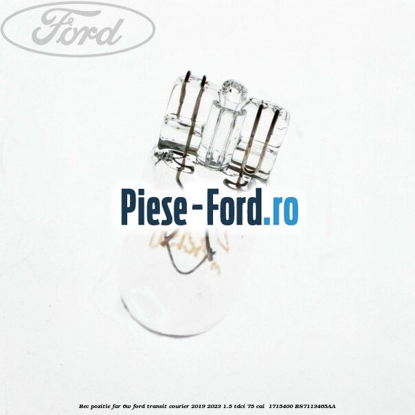 Bec pozitie far 6W Ford Transit Courier 2019-2023 1.5 TDCi 75 cai  #76492660FB
