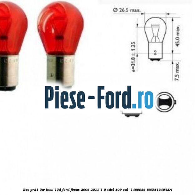 Bec PR21 5W BAW 15D Ford Focus 2008-2011 1.6 TDCi 109 cai  #3F133D3961