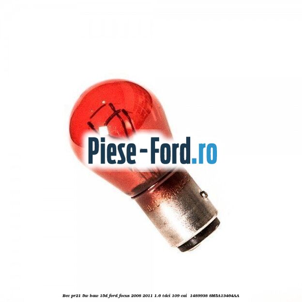 Bec PR21 5W BAW 15D Ford Focus 2008-2011 1.6 TDCi 109 cai  #3F133D3961
