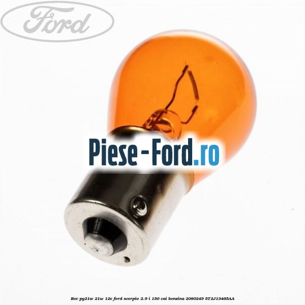 Bec PY21W 21W 12V Ford Scorpio 2.9 i 150 cai benzina #E423D2B785