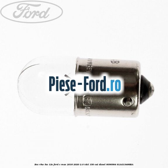 Bec R5W 5W/12V Ford C-Max 2016-2020 2.0 TDCi 150 cai diesel #F56E66E014