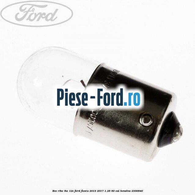Bec R5W 5W/12V Ford Fiesta 2013-2017 1.25 60 cai #33AC3E20DE