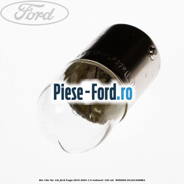 Bec R5W 5W/12V Ford Kuga 2019-2023 1.5 EcoBoost 120 cai  #DDA1718EE2