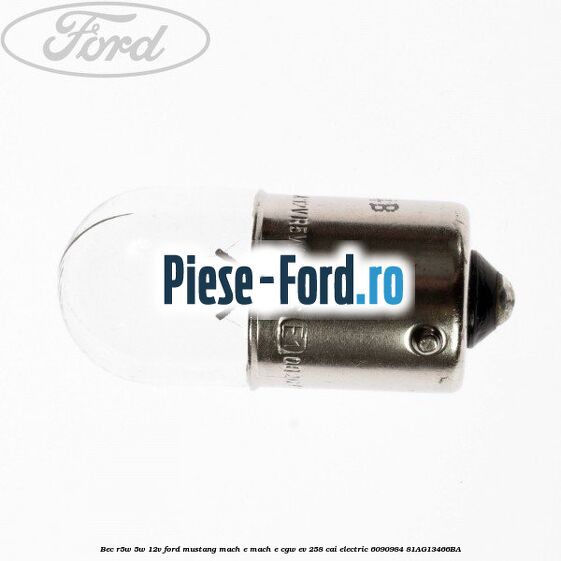 Bec R5W 5W/12V Ford Mustang Mach-E MACH-E (CGW) EV 258 cai electric #14CFE3181F