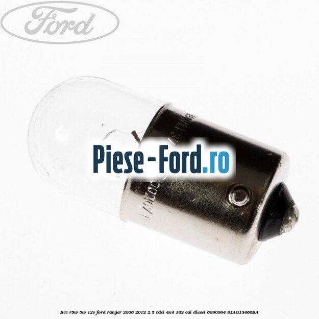 Bec R5W 5W/12V Ford Ranger 2006-2012 2.5 TDCi 4x4 143 cai diesel #E37DD4E062