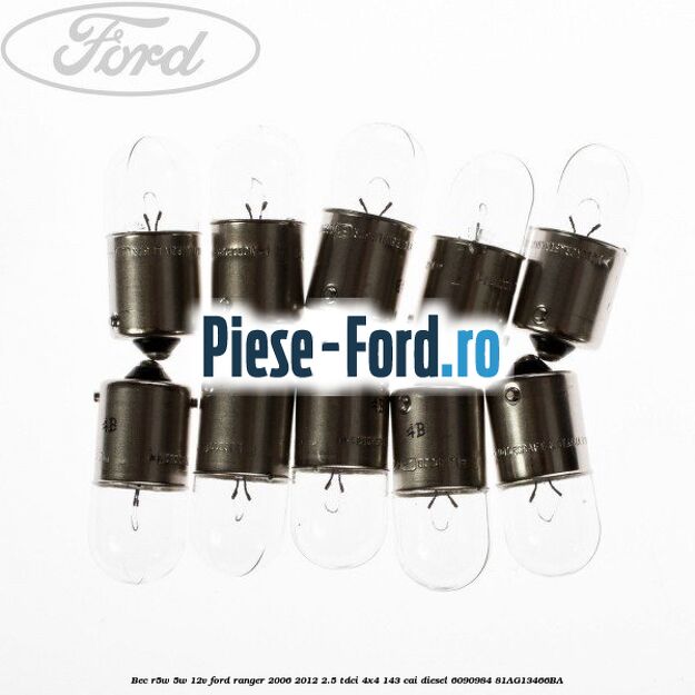 Bec R5W 5W/12V Ford Ranger 2006-2012 2.5 TDCi 4x4 143 cai diesel #E37DD4E062