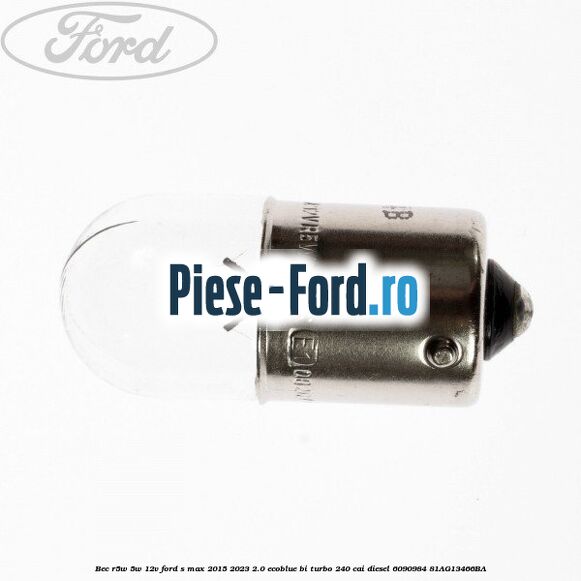 Bec R5W 5W/12V Ford S-Max 2015-2023 2.0 EcoBlue Bi-Turbo 240 cai diesel #B07E72AA1C