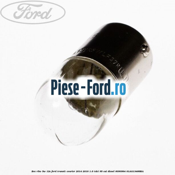 Bec R5W 5W/12V Ford Transit Courier 2014-2018 1.6 TDCi 95 cai diesel #10F4EA2205
