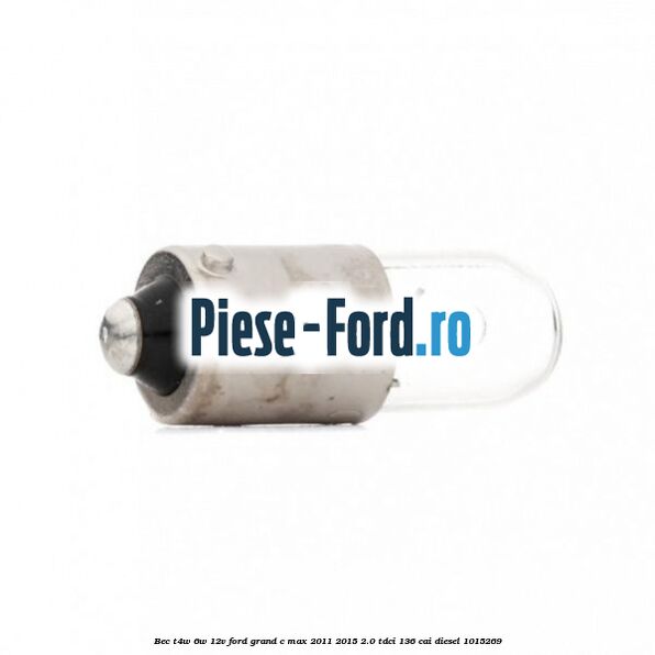 Bec T4W 6W 12V Ford Grand C-Max 2011-2015 2.0 TDCi 136 cai diesel #D8586E319D