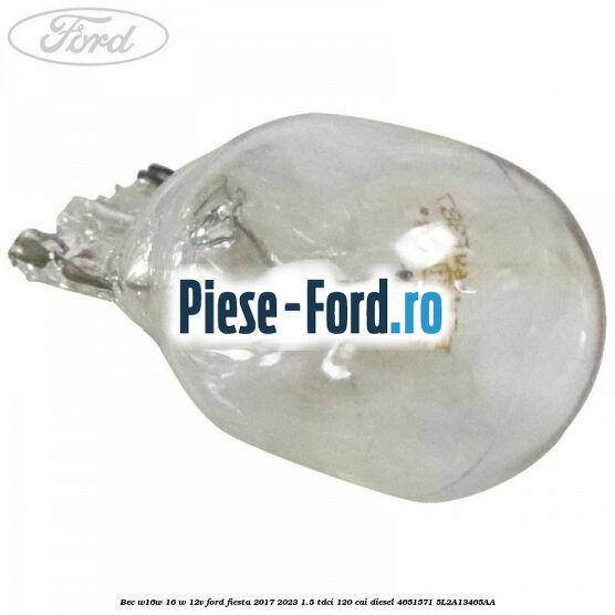 Bec W16W 16 W 12V Ford Fiesta 2017-2023 1.5 TDCi 120 cai diesel #5F07244DAB