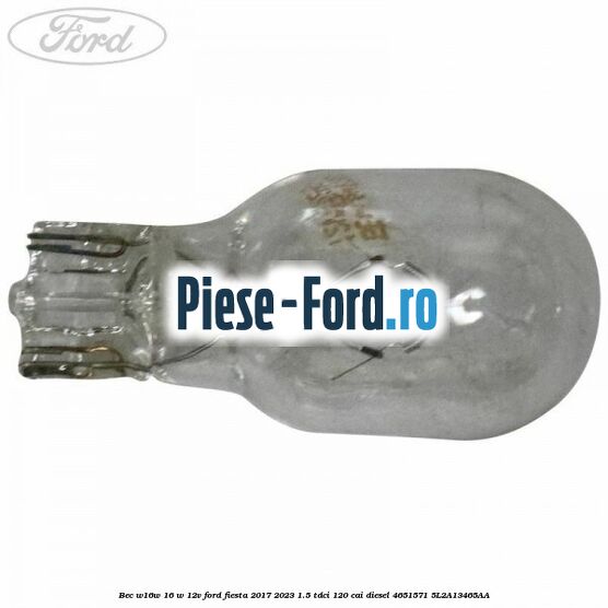 Bec W16W 16 W 12V Ford Fiesta 2017-2023 1.5 TDCi 120 cai diesel #5F07244DAB