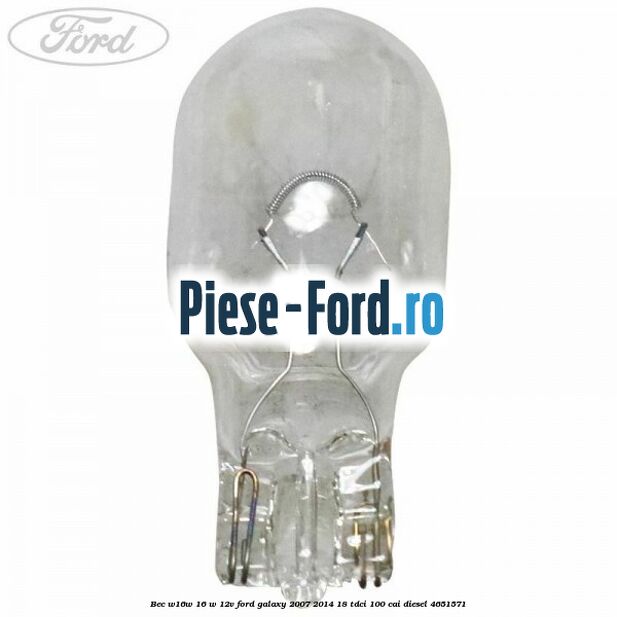 Bec W16W 16 W 12V Ford Galaxy 2007-2014 1.8 TDCi 100 cai #05CE5F83B4