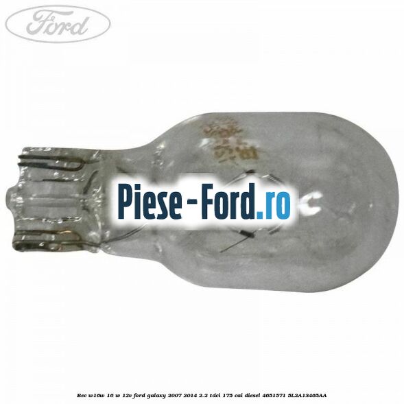 Bec W16W 16 W 12V Ford Galaxy 2007-2014 2.2 TDCi 175 cai diesel #758B355899