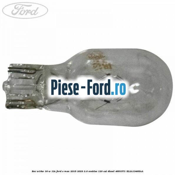Bec W16W 16 W 12V Ford S-Max 2015-2023 2.0 EcoBlue 120 cai diesel #31C42D70A7