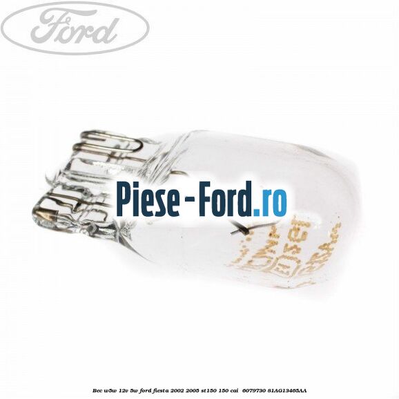 Bec W5W 12V 5W Ford Fiesta 2002-2005 ST150 150 cai  #F8A227EE17