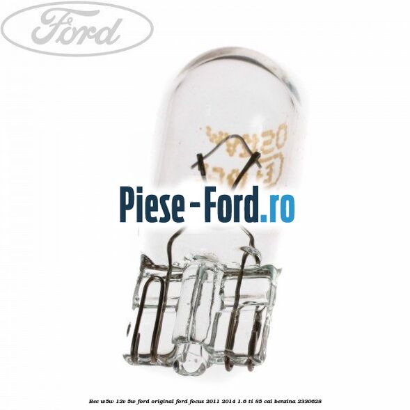 Bec W5W 12V 5W Ford original Ford Focus 2011-2014 1.6 Ti 85 cai