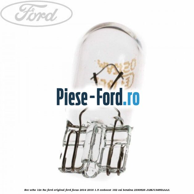 Bec W16W 16 W 12V Ford Original Ford Focus 2014-2018 1.5 EcoBoost 182 cai benzina