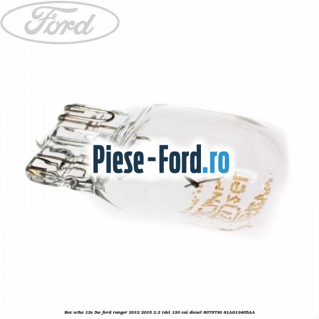 Bec W5W 12V 5W Ford Ranger 2012-2015 2.2 TDCi 120 cai diesel #19B42CCF6F