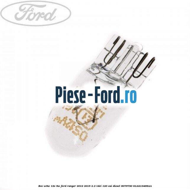 Bec W5W 12V 5W Ford Ranger 2012-2015 2.2 TDCi 120 cai diesel #19B42CCF6F