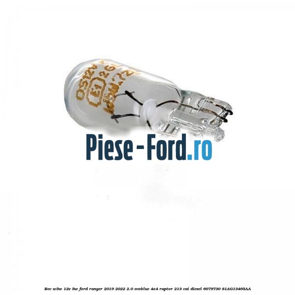 Bec W5W 12V 5W Ford Ranger 2019-2022 2.0 EcoBlue 4x4 Raptor 213 cai diesel #2FC645E0EF