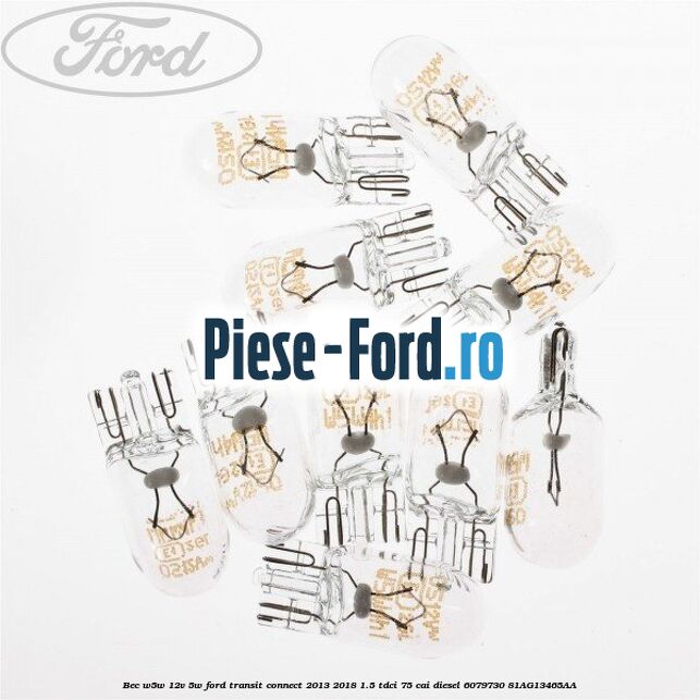Bec W5W 12V 5W Ford Transit Connect 2013-2018 1.5 TDCi 75 cai #000E10661C Bec W5W 12V 5W Ford Transit Connect 2013-2018 1.5 TDCi 75 cai diesel #000E10661C