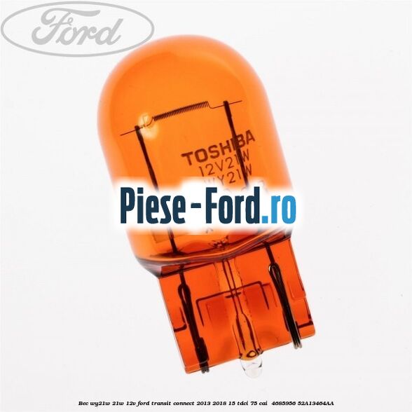 Bec WY21W 21W 12V Ford Transit Connect 2013-2018 1.5 TDCi 75 cai #6963E7CB08