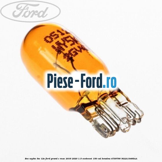 Bec WY5W 5W 12V Ford Grand C-Max 2016-2020 1.5 EcoBoost 150 cai benzina #B0719B1FAA