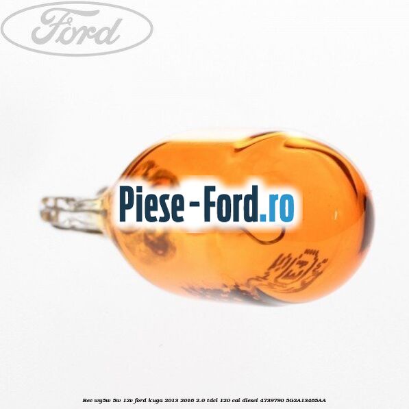 Bec WY5W 5W 12V Ford Kuga 2013-2016 2.0 TDCi 120 cai diesel #5F0A71C06A