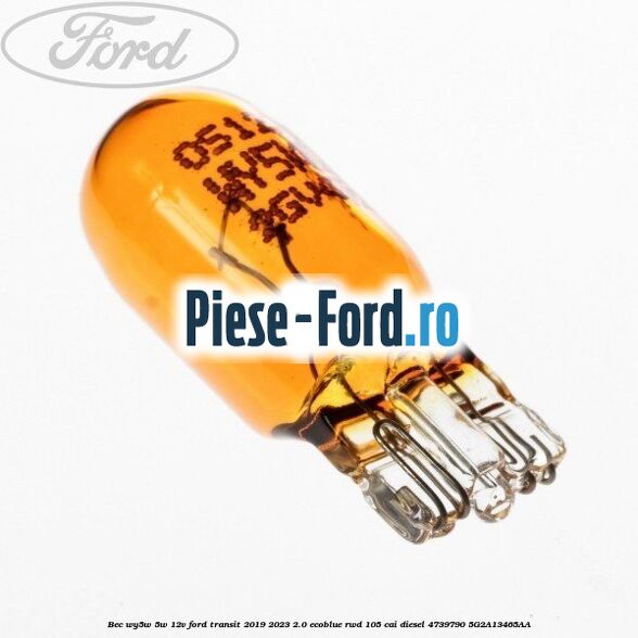 Bec WY5W 5W 12V Ford Transit 2019-2023 2.0 EcoBlue RWD 105 cai diesel #5E966ED581