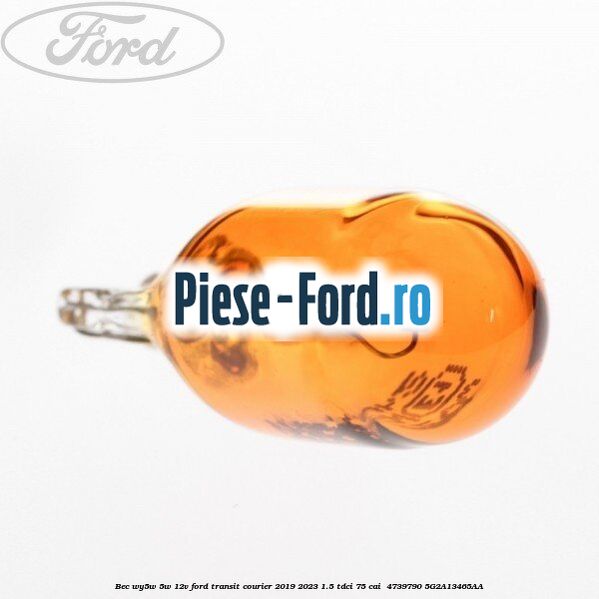 Bec WY5W 5W 12V Ford Transit Courier 2019-2023 1.5 TDCi 75 cai  #456E6DFD35