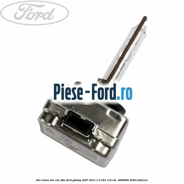 Bec Xenon D1S 12V 35W Ford Galaxy 2007-2014 1.6 TDCi 115 cai #9A6F8FBB81 Bec Xenon D1S 12V 35W Ford Galaxy 2007-2014 1.6 TDCi 115 cai #9A6F8FBB81