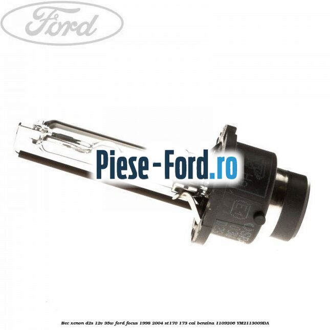 Bec Xenon D2S 12V 35W Ford Focus 1998-2004 ST170 173 cai benzina #31FB2DA96D