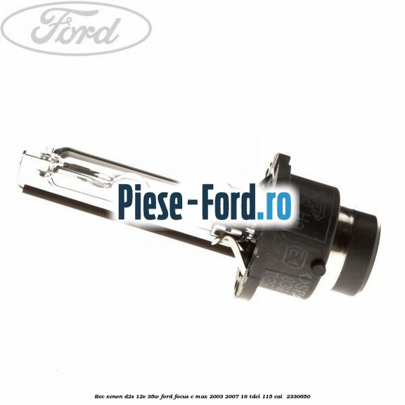 Bec Xenon D2S 12V 35W Ford Focus C-Max 2003-2007 1.8 TDCi 115 cai #BDF5229793
