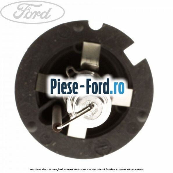 Bec Xenon D2S 12V 35W Ford Mondeo 2000-2007 1.8 16V 125 cai benzina #495CD09929