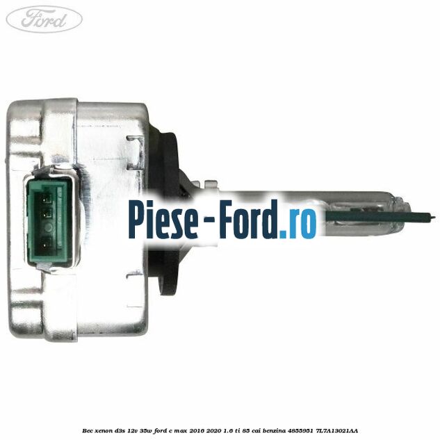 Bec xenon D3S 12V 35W Ford C-Max 2016-2020 1.6 Ti 85 cai benzina #E45CF06828