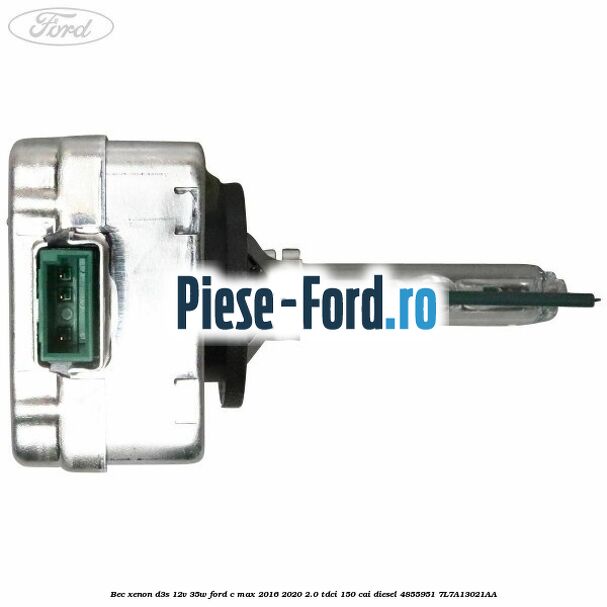 Bec xenon D3S 12V 35W Ford C-Max 2016-2020 2.0 TDCi 150 cai diesel #7B7176FD47