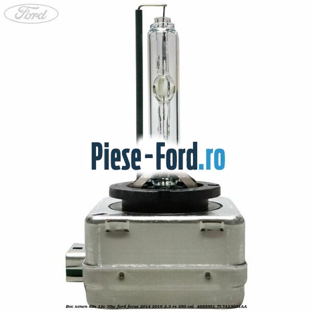 Bec xenon D3S 12V 35W Ford Focus 2014-2018 2.3 RS 350 cai  #1CBC56BB73