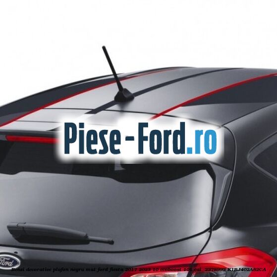 Benzi decorative plafon negru mat Ford Fiesta 2017-2023 1.0 EcoBoost 101 cai #CED02F8C7D Benzi decorative plafon negru mat Ford Fiesta 2017-2023 1.0 EcoBoost 101 cai #CED02F8C7D